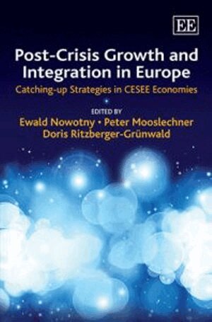 Ewald Nowotny, Peter Mooslechner, Doris Ritzberger-Grünwald - Post-Crisis Growth and Integration in Europe, Inbunden
