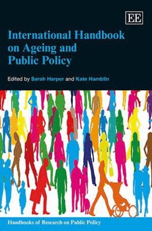 International Handbook on Ageing and Public Policy, Inbunden