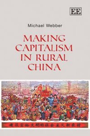 Michael Webber - Making Capitalism in Rural China, Inbunden