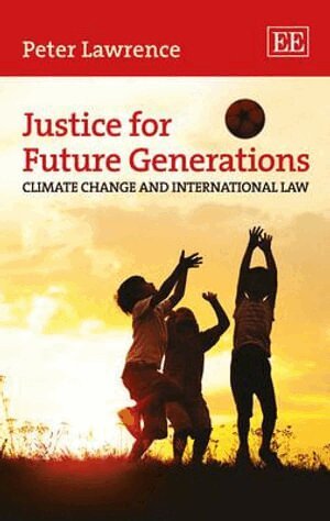 Peter Lawrence - Justice for Future Generations, Inbunden