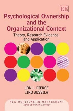 Jon L. Pierce, Iiro Jussila - Psychological Ownership and the Organizational Context, Inbunden