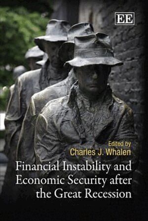 Charles J. Whalen - Financial Instability and Economic Security after the Great Recession, Inbunden