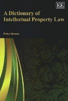 bokomslag A Dictionary of Intellectual Property Law