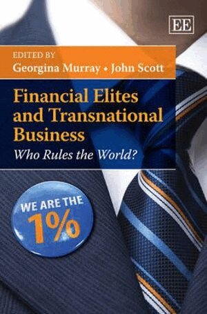 Georgina Murray, John Scott - Financial Elites and Transnational Business, Inbunden