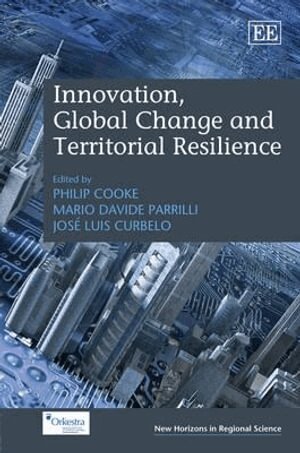 Philip Cooke, Mario Davide Parrilli, José Luis Curbelo - Innovation, Global Change and Territorial Resilience, Inbunden