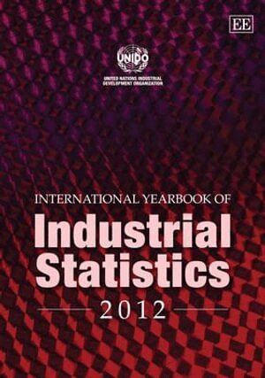 UNIDO - International Yearbook of Industrial Statistics 2012, Inbunden