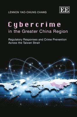 Lennon Yao-chung Chang - Cybercrime in the Greater China Region, Inbunden