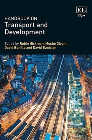 Robin Hickman, Moshe Givoni, David Bonilla, David Banister - Handbook on Transport and Development, Inbunden