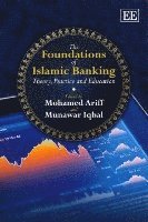Mohamed Ariff, Munawar Iqbal - Foundations of Islamic Banking, Häftad
