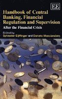Sylvester Eijffinger, Donato Masciandaro - Handbook of Central Banking, Financial Regulation and Supervision, Häftad