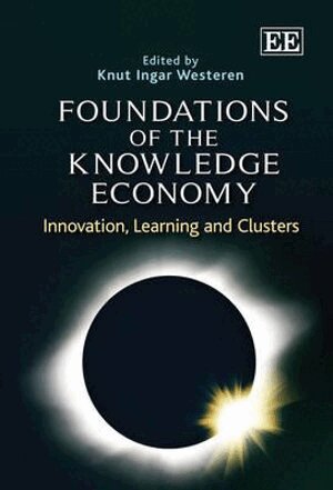 Knut Ingar Westeren - Foundations of the Knowledge Economy, Inbunden