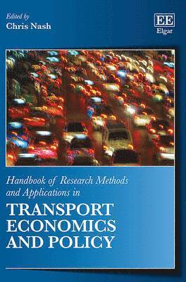 Handbook of Research Methods and Applications in Transport Economics and Policy 1