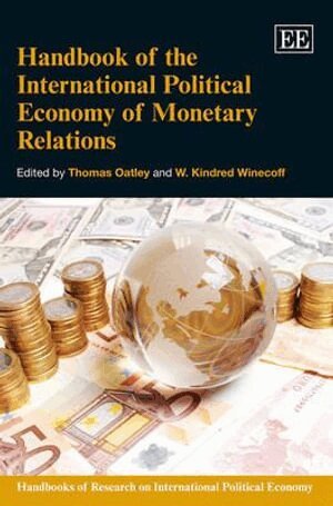 Thomas Oatley, W. Kindred Winecoff - Handbook of the International Political Economy of Monetary Relations, Inbunden