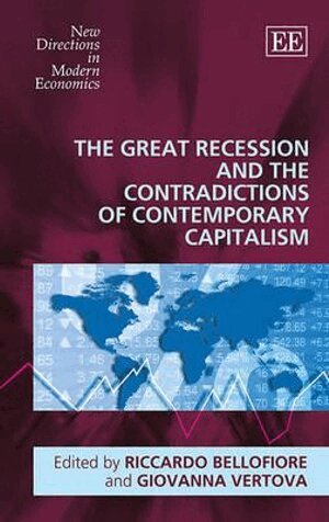 Riccardo Bellofiore, Giovanna Vertova - Great Recession and the Contradictions of Contemporary Capitalism, Inbunden
