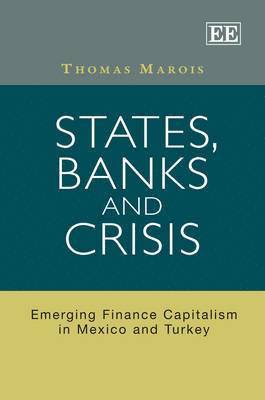 Thomas Marois - States, Banks and Crisis, Inbunden