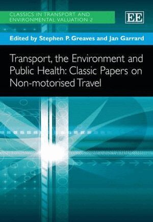 Stephen P. Greaves, Jan Garrard - Transport, the Environment and Public Health: Classic Papers on Non-motorised Travel, Inbunden