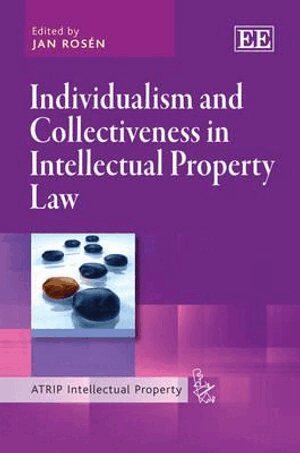 Jan Rosén - Individualism and Collectiveness in Intellectual Property Law, Inbunden