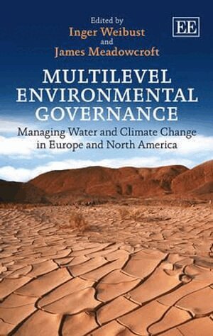 Inger Weibust, James Meadowcroft - Multilevel Environmental Governance, Inbunden