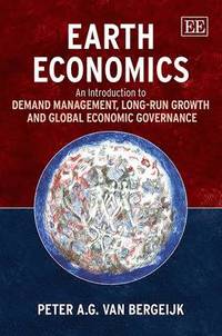 bokomslag Earth Economics - An Introduction to Demand Management, Long-Run Growth and Global Economic Governance