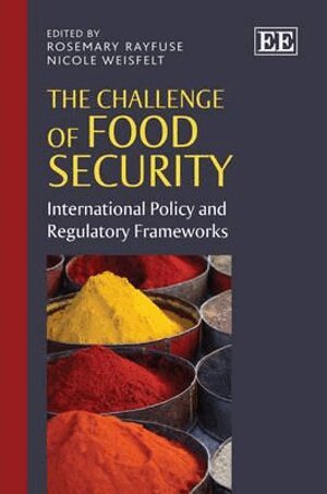 Rosemary Rayfuse, Nicole Weisfelt - Challenge of Food Security, Inbunden