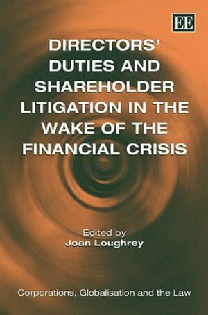 Joan Loughrey - Directors’ Duties and Shareholder Litigation in the Wake of the Financial Crisis, Inbunden
