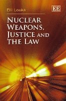 bokomslag Nuclear Weapons, Justice and the Law