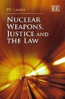 Elli Louka - Nuclear Weapons, Justice and the Law, Häftad