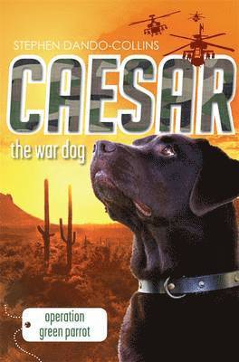 Stephen Dando-Collins - Caesar the War Dog 4: Operation Green Parrot, Häftad