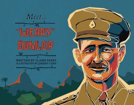 Claire Saxby - Meet Weary Dunlop, Inbunden