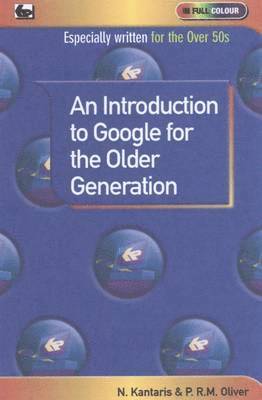 P.R.M. Oliver, Noel Kantaris - Introduction to Google for the Older Generation, Häftad