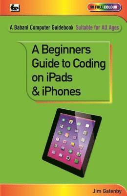 A Beginner's Guide to Coding on iPads and iPhones 1