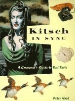 Peter Ward - Kitsch in Sync: A Consumer's Guide to Bad Taste, Häftad
