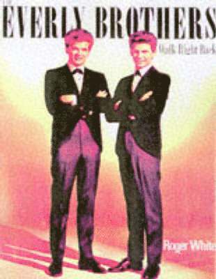 Roger White, Jerry White - The Everly Brothers: Walk Right Back, Häftad