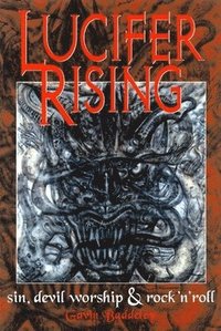 bokomslag Lucifer Rising: Book of Sin, Devil-worship and Rock 'n' Roll