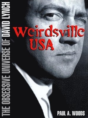 Weirdsville U.S.A.: The Obsessive Universe of David Lynch