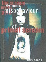 The Scream: The Music, Myths and Misbehaviour of Primal Scream 1