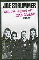 bokomslag Joe Strummer And The Legend Of The Clash