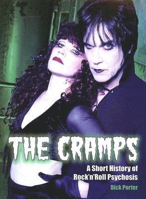 Dick Porter - The Cramps: A Short History of Rock 'n' Roll Psychosis, Häftad
