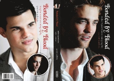Bonded by Blood: The Robert Pattinson & Taylor Lautner Biography 1