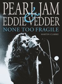 bokomslag Pearl Jam & Eddie Vedder: None Too Fragile