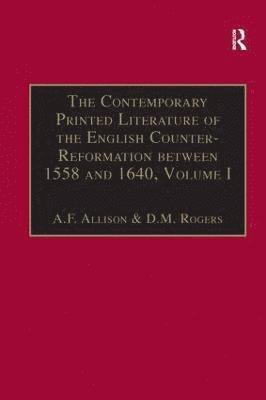 bokomslag The Contemporary Printed Literature of the English Counter-Reformation between 1558 and 1640