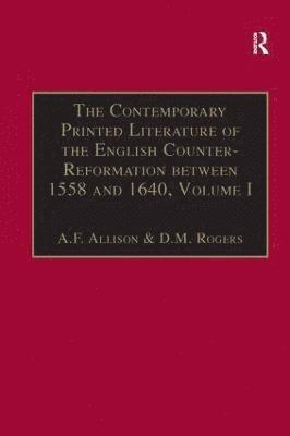 Contemporary Printed Literature of the English Counter-Reformation between 1558 and 1640