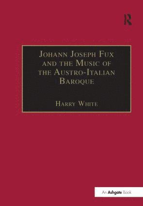 bokomslag Johann Joseph Fux and the Music of the Austro-Italian Baroque