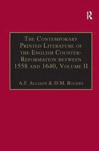 bokomslag The Contemporary Printed Literature of the English Counter-Reformation between 1558 and 1640