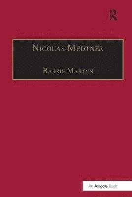 Barrie Martyn - Nicolas Medtner, Inbunden