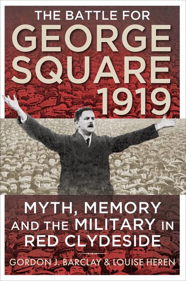 Gordon Barclay, Louise Heren - Battle for George Square 1919, Häftad