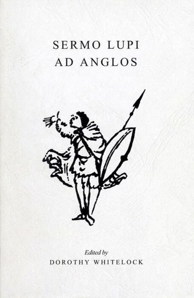 Dorothy Whitelock - Sermo Lupi Ad Anglos, Häftad
