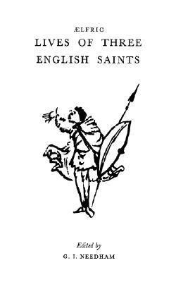 G. I. Needham - Aelfric's Lives Of Three English Saints, Häftad
