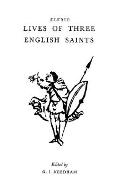 G.I. Needham, G. I. Needham - Aelfric's Lives Of Three English Saints, Häftad