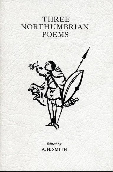 A. H. Smith - Three Northumbrian Poems, Häftad